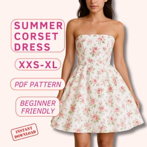 May include: A white summer corset dress with a floral pattern of pink roses and green leaves. The strapless dress has a fitted bodice and a flared skirt. Text on the image reads "Summer Corset Dress", "XXS-XL", "PDF Pattern", "Beginner Friendly", and "Instant Download".
