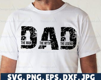 Dad The Man The Myth The Legend SVG PNG, Funny Dad Shirt Design, Father&#39;s Day Cricut Cut File, Dad life Sublimation PNG, gift for dad shirt