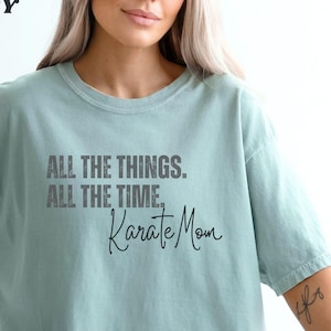 All The Things All The Time Karate Mom, Karate Mom, Sports Mom Gift, Mothers Day Gift, Mama Gift, Kumite Competition Tshirt for Mom,Mom Life
