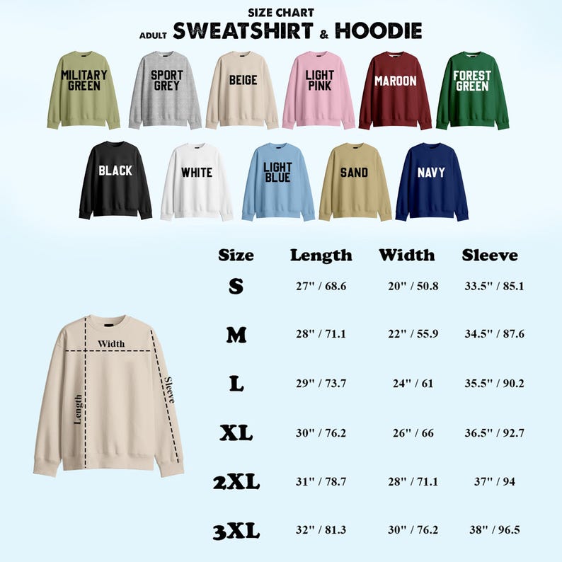 May include: A size chart for adult sweatshirts and hoodies featuring eleven color options: military green, sport grey, beige, light pink, maroon, forest green, black, white, light blue, sand, and navy. Includes a table with measurements in inches.