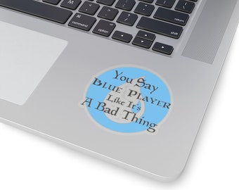 Blue Mana Kiss-Cut Sticker, You Say Blue Player Like It's a Bad Thing, Magic the Gathering Laptop or Water Bottle Sticker