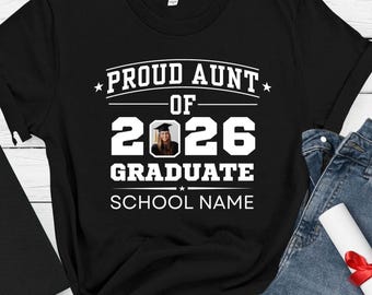 Proud Aunt of a 2026 Graduate Shirt, Custom Photo Graduation Shirt, Personalized Aunt Grad Tee, College School Name Shirt, Graduation Gift