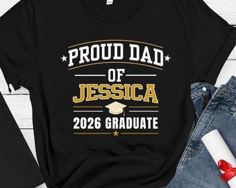 Proud Dad of Graduate Shirt 2026, Custom Name Graduation Shirt, Class of 2026 Dad Shirt, Graduation Gift for Dad, Proud Father Tee
