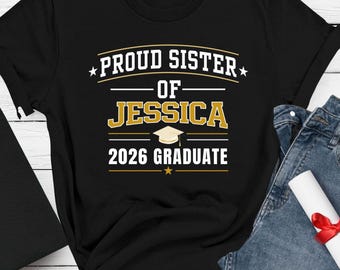 Proud Sister of Graduate Shirt 2026, Custom Name Graduation Shirt, Class of 2026 Sister Shirt, Graduation Gift for Sister, Senior Tee
