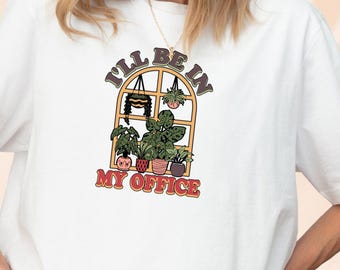 Unisex Plant Shirt, Plant Lover Gift shirt, Gardening Shirt, Plant T Shirt, Never Enough Plants Shirt, I’ll be in my office, Mother's Day