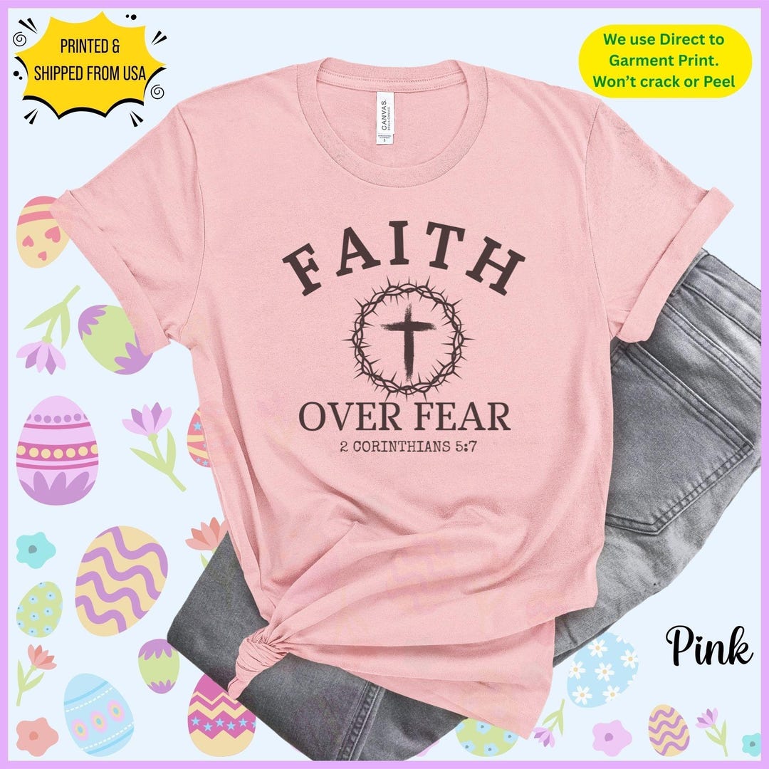 Faith Over Fear Christian Shirt, 2 Corinthians 5:7 Shirt, Walk by Faith ...