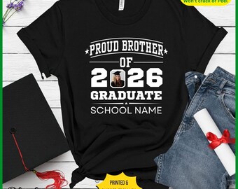 Proud Brother of a 2026 Graduate Shirt, Custom Photo Graduation Shirt, Personalized Brother Grad Tee, College School Name Shirt