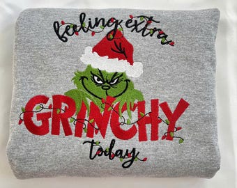 Feeling Extra Grinchy Embroidered Sweatshirt - Funny Christmas Crewneck