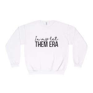 Let Them Era Crewneck, Inspirational Shirt, Positive Saying Shirt, Mental Health, Inspirational Quotes, Self Love Gift