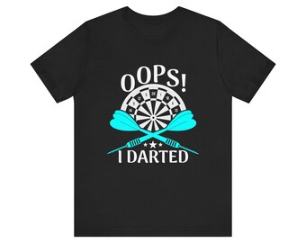 I Darted TShirt