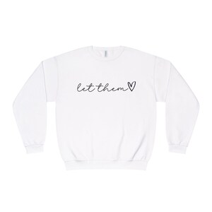 Let Them - Crewneck, Inspirational Shirt, Positive Saying Shirt, Mental Health, Inspirational Quotes, Self Love Gift
