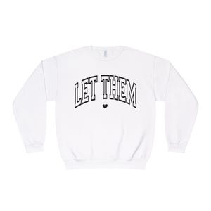 Let Them -Sporty Crewneck, Inspirational Shirt, Positive Saying Shirt, Mental Health, Inspirational Quotes, Self Love Gift