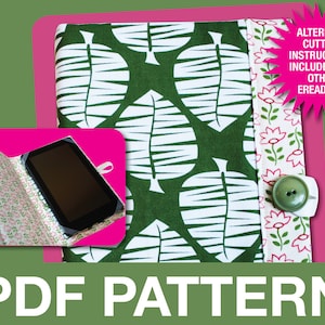 May include: A PDF pattern for a green and white leaf print e-reader case with a pink floral fabric lining. The case has a button closure and alternate cutting instructions are included for other readers.