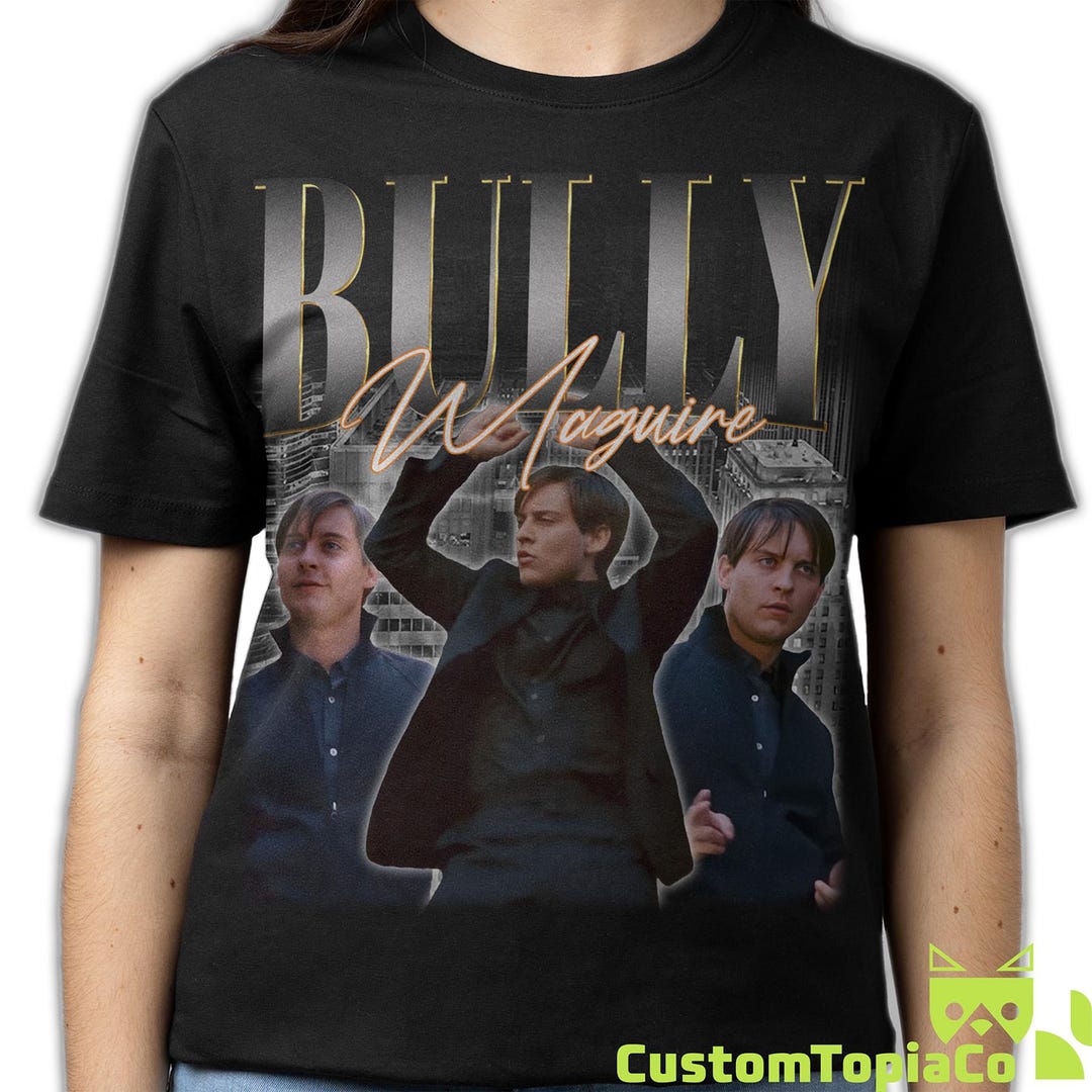 BULLY MAGUIRE SHIRT, Tobey Maguire T-shirt, Tobias Vincent Maguire ...