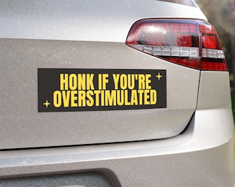 Honk If You're Overstimulated Car Magnet, Funny Bumper Magnet, Sarcastic Car Decor, Mental Health Gift, Introvert Gift, Anxiety Meme Magnet