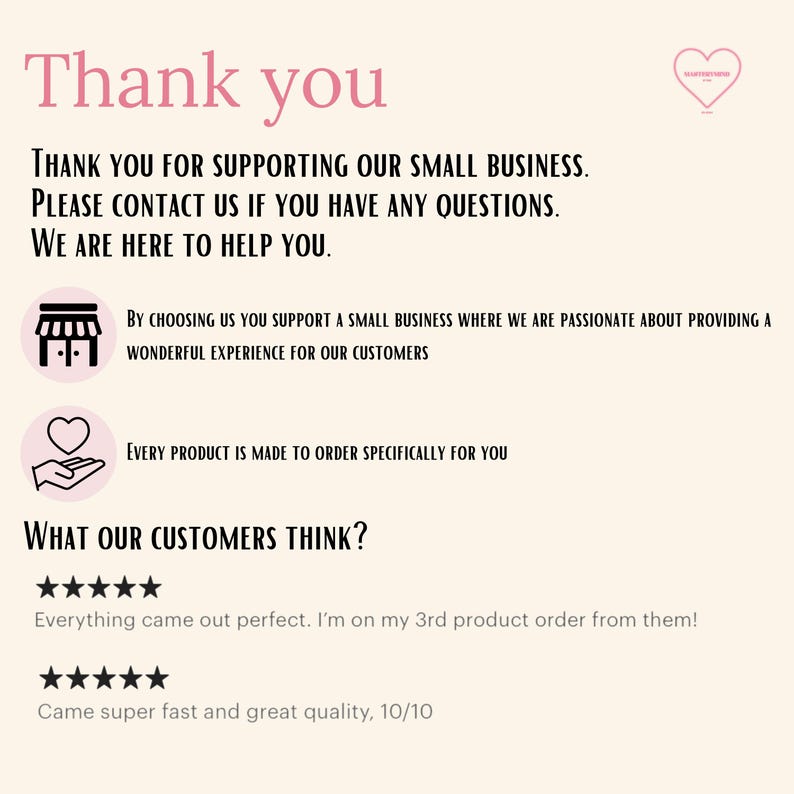 May include: A beige graphic with the words "Thank you" in pink script at the top. The text below reads "Thank you for supporting our small business. Please contact us if you have any questions. We are here to help you."