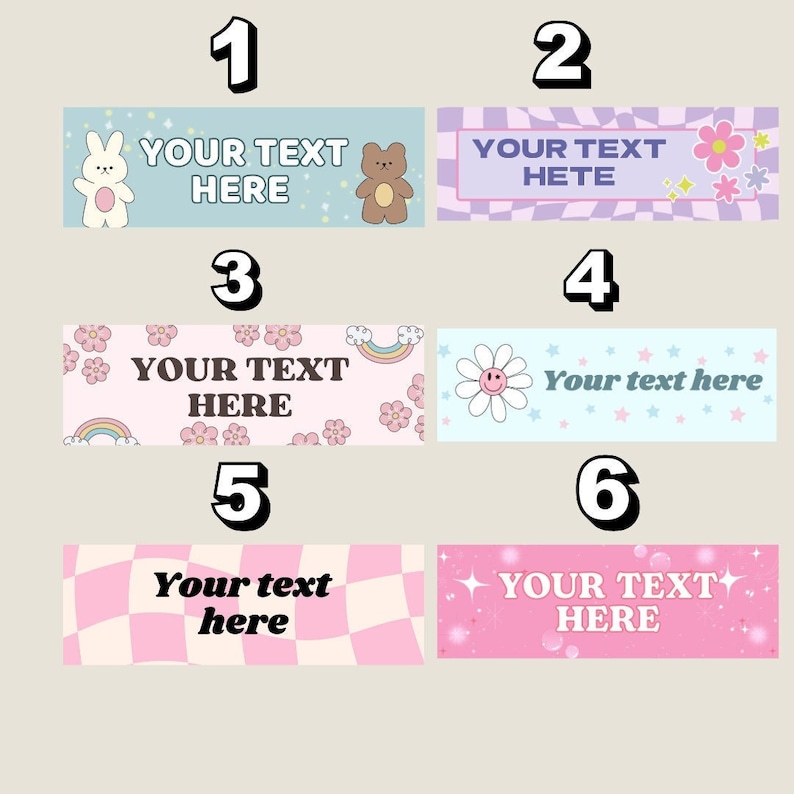 May include: Six different designs for printable banners with cute illustrations and text. The designs include a bunny, a bear, flowers, a rainbow, a daisy, and stars. The text on the banners says "Your text here" or "Your text here".