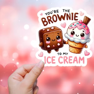 Eres el Brownie de mi Helado / Pegatina o Imán / Pegatina Impermeable, Imán para Nevera, Pegatina para Portátil, Pegatina para Botella de Agua, San Valentín