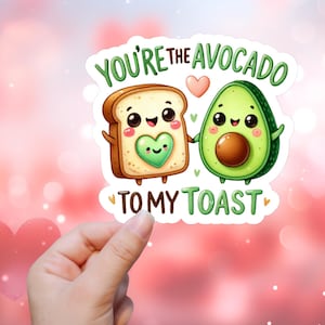 Eres el aguacate de mi tostada / Pegatina o imán / Pegatina impermeable, imán para el refrigerador, pegatina para computadora portátil, pegatina para botella de agua, San Valentín