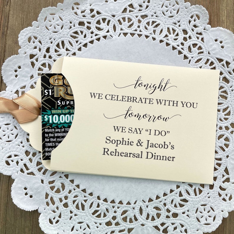 Tonight we celebrate with you, tomorrow we say I do, wedding rehearsal dinner favors.  Our favors are personalized for the bride and groom, slide a lotto ticket in and see who wins big at your rehearsal dinner party.
