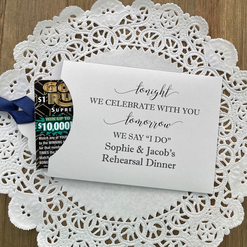 Tonight we celebrate with you, tomorrow we say I do, wedding rehearsal dinner favors.  Our favors are personalized for the bride and groom, slide a lotto ticket in and see who wins big at your rehearsal dinner party.
