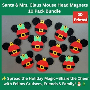 May include: A 10-pack bundle of 3D printed Santa and Mrs. Claus mouse head magnets. Each magnet features a red circular base with black ears, a black belt with a yellow buckle, and a green bow. The text reads Santa & Mrs. Claus Mouse Head Magnets 10 Pack Bundle, 3D Printed, and Spread the Holiday Magic—Share the Cheer with Fellow Cruisers, Friends & Family!