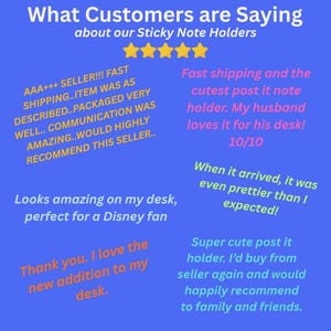 May include: A blue graphic display titled What Customers are Saying about our Sticky Note Holders with five yellow stars. It features multiple customer reviews in yellow, pink, green, and orange text praising the product and the seller experience.