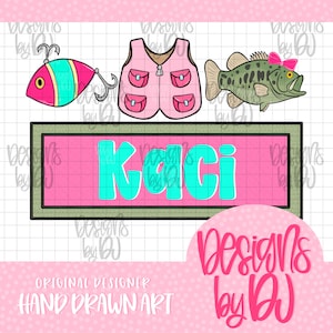May include: A digital design featuring fishing-themed elements. Includes a pink and green fishing lure, a pink fishing vest, and a fish with a pink bow. The name "Kaci" is displayed in turquoise letters on a pink background. The design is labeled "Original Designer Hand Drawn Art."