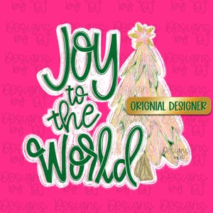 May include: A pink background with the words "Joy to the World" in green script, outlined in white. A Christmas tree illustration is to the right, with a gold star on top. The words "ORIGINAL DESIGNER" are in a gold rectangle.