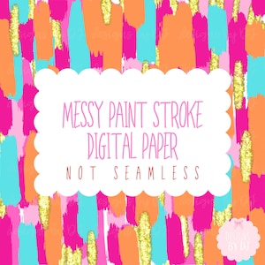 May include: Digital paper with a messy paint stroke pattern in pink, orange, turquoise, and gold. The text "MESSY PAINT STROKE DIGITAL PAPER NOT SEAMLESS" is in a white cloud shape.