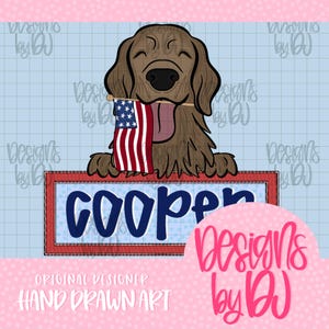 May include: A brown cartoon dog holding a small American flag in its mouth. The dog is above a rectangular sign that says "COOPER" in navy blue letters. The sign is bordered in red. The words "Designs by DJ" and "Original Designer Hand Drawn Art" are also visible.