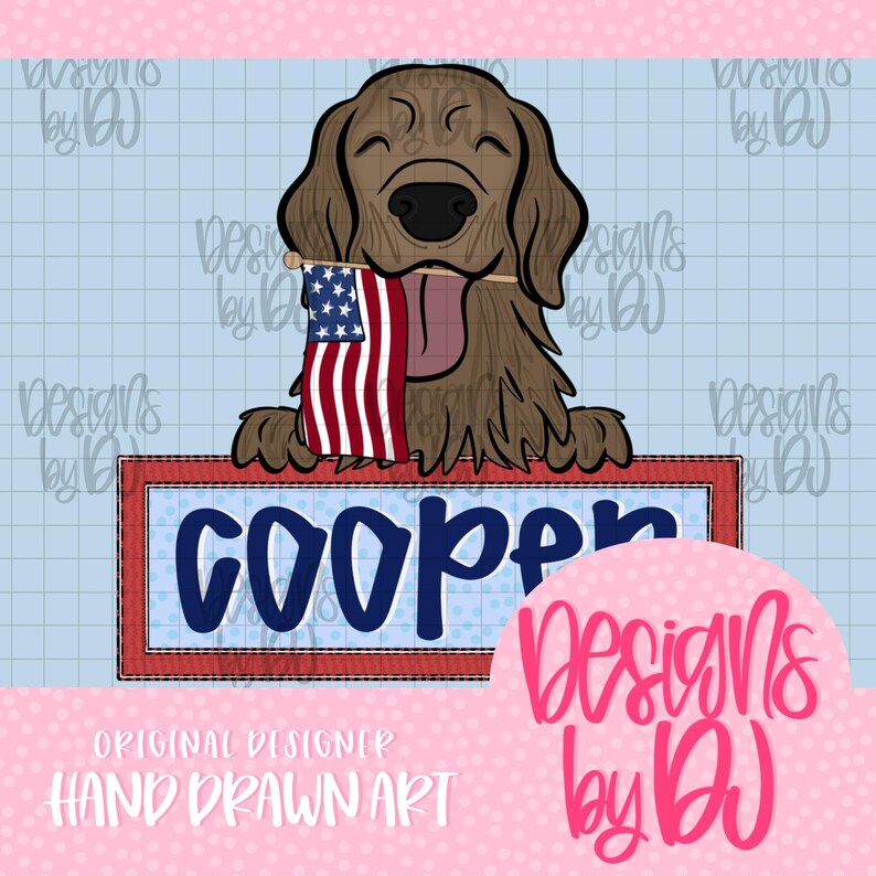 May include: A brown cartoon dog holding a small American flag in its mouth. The dog is above a rectangular sign that says "COOPER" in navy blue letters. The sign is bordered in red. The words "Designs by DJ" and "Original Designer Hand Drawn Art" are also visible.