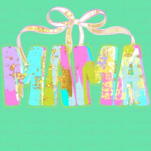 May include: A colorful graphic design featuring the word "MAMA" in large, stylized letters. The letters are a mix of pink, blue, green, and gold, with a distressed, textured effect. A gold and white ribbon bow is at the top, with a light green background.