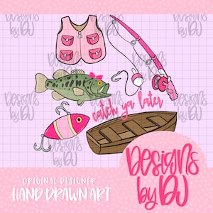 May include: A pink and brown fishing-themed illustration featuring a pink fishing vest, fishing rod, lure, boat, and a green fish with a pink bow. The text "catch ya later" is also included.