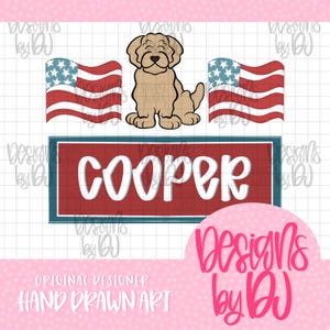 May include: A digital design featuring a cartoon dog, American flags, and the name "COOPER" in white letters on a red and blue background. The design includes the text "ORIGINAL DESIGNER HAND DRAWN ART" and "Designs by DJ".