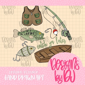 May include: A cartoon illustration featuring fishing equipment and a boat. The image includes a fishing vest, a fishing rod, a fish, a lure, and a wooden boat. The phrase "catch ya later" is written in green. The words "Original Designer Hand Drawn Art" are also present.