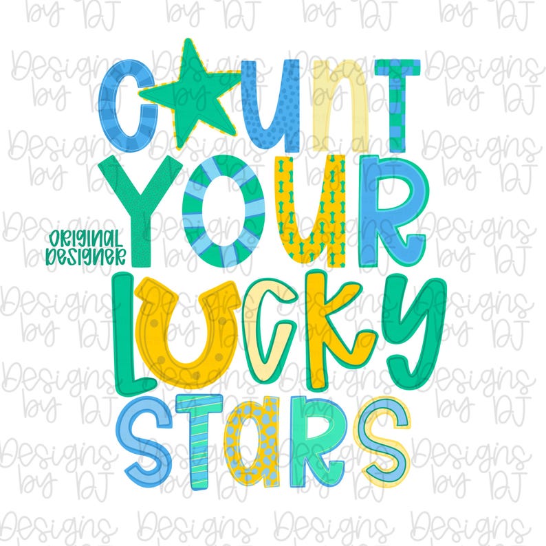 May include: A colorful graphic with the text "Count Your Lucky Stars." The design features a green star, horseshoe, and various patterns within the letters, including polka dots and stripes. The words are in a playful, handwritten style.