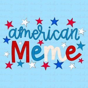 Meme estadounidense PNG / 4 de julio / Día del Trabajo / Día de los Veteranos / Descarga digital / Estrellas y rayas / Letra dibujada a mano / EE. UU. PNG
