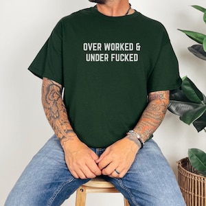 Funny Inappropriate Men&#39;s Tee Shirt, Overworked and Underfucked, Bold Graphic Tee, Gag Gift for Him, Sarcastic Unisex T-Shirt, Rude Humor