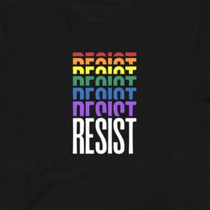 Resist T-Shirt, Pride T-Shirt, Protest T-Shirt, Progressive Tee, Social Justice Gift, Human Rights Tee, Protest Shirt, Anti Fascism Shirt