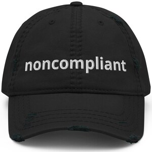 Noncompliant Embroidered Hat: Distressed Political Protest Cap