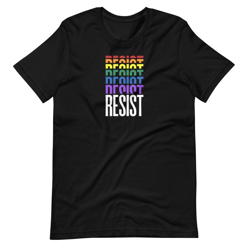 Resist T-Shirt, Pride T-Shirt, Protest T-Shirt, Progressive Tee, Social Justice Gift, Human Rights Tee, Protest Shirt, Anti Fascism Shirt