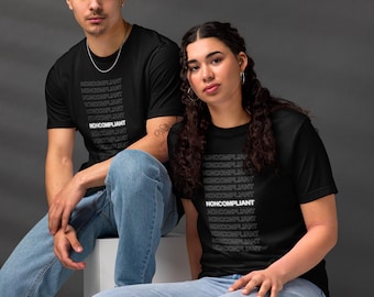 Noncompliant Activist Tee: Unisex Protest T-Shirt