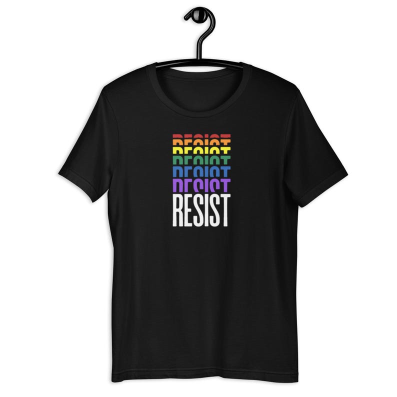 Resist T-Shirt, Pride T-Shirt, Protest T-Shirt, Progressive Tee, Social Justice Gift, Human Rights Tee, Protest Shirt, Anti Fascism Shirt