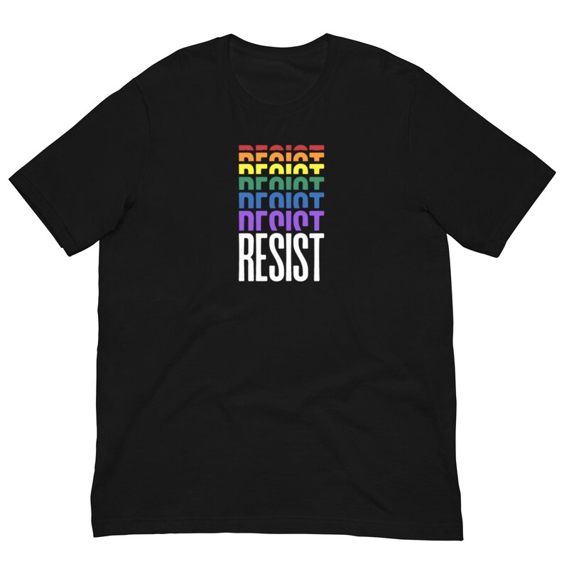 Resist T-Shirt, Pride T-Shirt, Protest T-Shirt, Progressive Tee, Social Justice Gift, Human Rights Tee, Protest Shirt, Anti Fascism Shirt