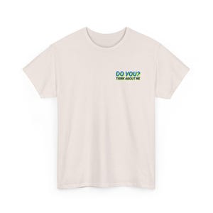 Camiseta casual, presente atencioso, camiseta unissex de algodão pesado, camiseta "Você pensa em mim", uso diário, conversas divertidas