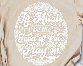 If Music be the Food of Love shirt, Music Shirt, Music Lover Shirt, Gift For Music Lover, Musician Shirt, Music Teacher Shirt, Shakespeare