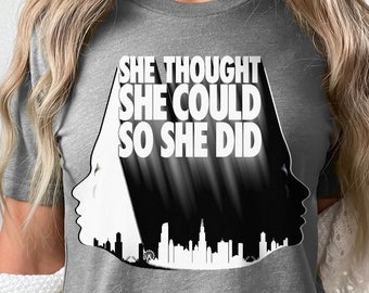 She Thought She Could So She Did Tee Quotes Sayings T-shirt Inspirational Motivational Typography Strong Tee Unisex Tee Graphic Feminine tee