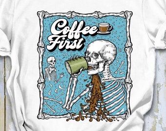 Coffee First, Humor Funny Tee, Skeleton Drinking Coffee Tee, Death Before Decaf T-shirt, Boho Tee, Vintage Inspired T-shirt, Java, joke tee