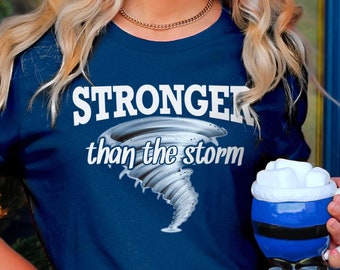 Stronger Than The Storm Tshirt Motivation Motivational Inspirational Girls Night Out Tee Womens Unisex Empowered Tornado Women T-Shirts tee